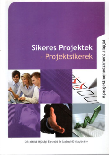 Alattynyi Istvn - Sikeres Projektek - Projektsikerek - A projektmenedzsment alapjai