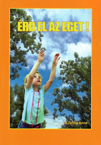 B. Zsfia Anna - rd el az eget!