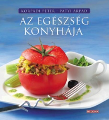Korp�di P�ter; Patyi �rp�d - Az eg�szs�g konyh�ja
