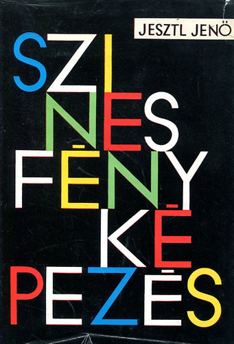 A sz�nes f�nyk�pez�s  (A kidolgoz�s gyakorlata - Sz�r�z�s, sz�nvez�rl�s, �rt�kel�s - A sz�nes nagy�t�s egyes m�fog�sai - Sz�nes fot�elj�r�sok)