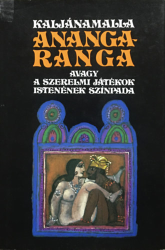 Kalj�namalla - Ananga-ranga avagy a szerelmi j�t�kok isten�nek sz�npada