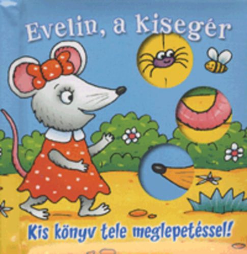 Stephen Gulbis; Cécile Marbehant - Evelin, a kisegér - Kis könyv tele meglepetéssel!
