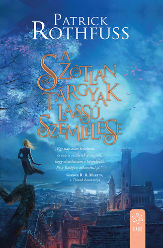 Patrick Rothfuss - A sztlan trgyak lass szemllse