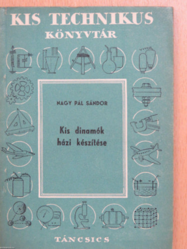 Nagy Pál Sándor - Kis dinamók házi készítése (Kis technikus könyvtár)