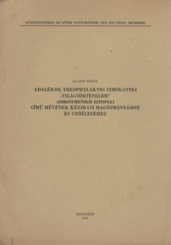 Olajos Terz - Adalkok Theophylaktos Simokattes "Vilgtrtnelem" (Oikoymenikh Iztopia) cm mvnek kzirati hagyomnyhoz s utlethez