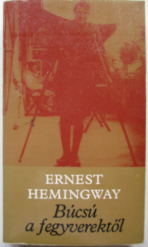 Ernest Hemingway - Bcs a fegyverektl