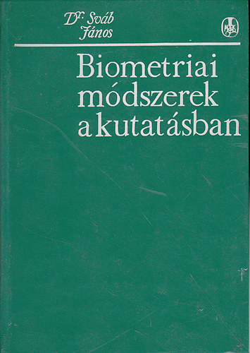 Biometriai módszerek a kutatásban (55 fekete- fehér ábrával illusztrálva. Második, átdolgozott bővített kiadás)