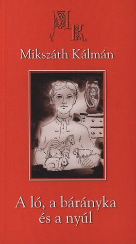 Miksz�th K�lm�n - A l�, a b�r�nyka �s a ny�l
