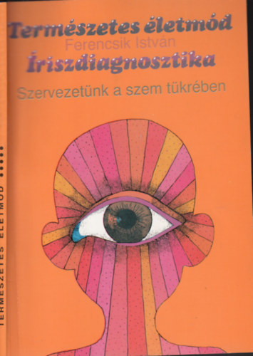 Ferencsik Istv�n - �riszdiagnosztika - Szervezet�nk a szem t�kr�ben