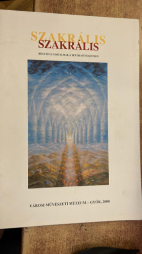 Városi Művészeti Múzeuim - SZAKRÁLIS Régi és új tartalmak a textilművészetben