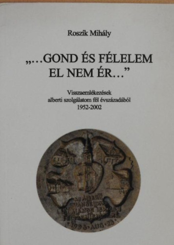 Roszk Mihly - "...Gond s flelem el nem r..." (Dediklt)
