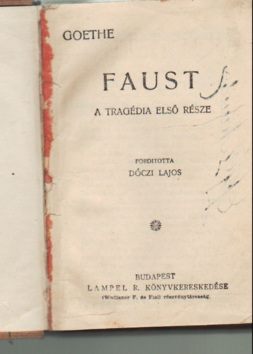 Goethe - Faust - A tragédia első része ( 3 mű egybekötve )