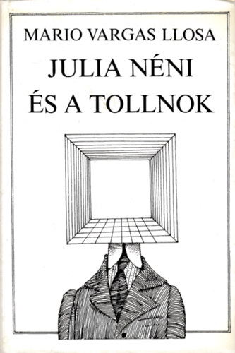 Mario Vargas LLosa - Julia n�ni �s a tollnok