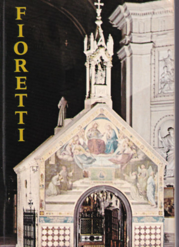 Assisi Szent Ferenc - Assisi Szent Ferenc vir�goskertje Fioretti