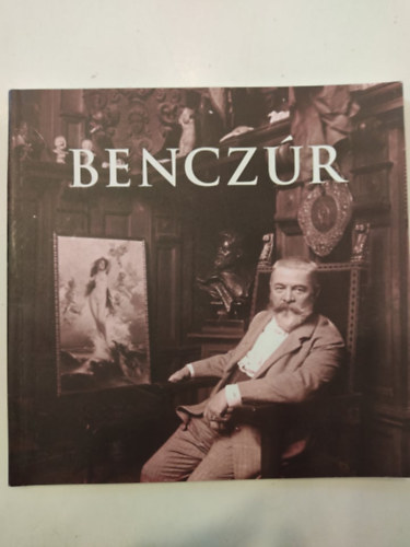 Bencz�r (1844-1920) - A fest�fejedelem �s kort�rsai - katal�gus