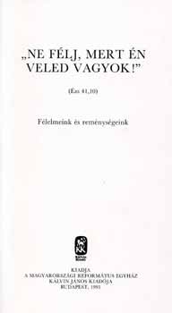 Ne flj, mert n veled vagyok! - Flelmeink s remnysgeink