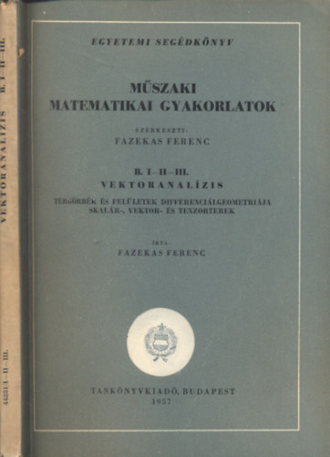 Dr. Fazekas Ferenc - Mszaki Matematikai gyakorlatok: B. I-II-III. Vektoranalzis