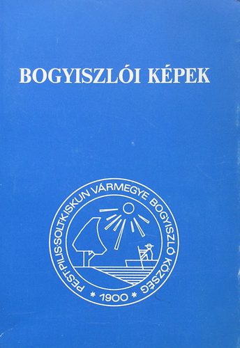 Kaczián János (szerk.) - Bogyiszlói képek