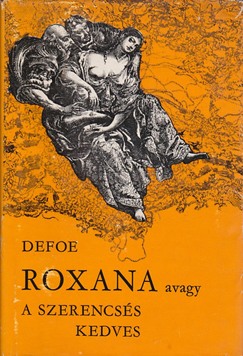 Daniel Defoe - Roxana, avagy a szerencss kedves