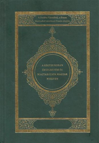 A kegyes Korán értelmezése és magyarázata magyar nyelven