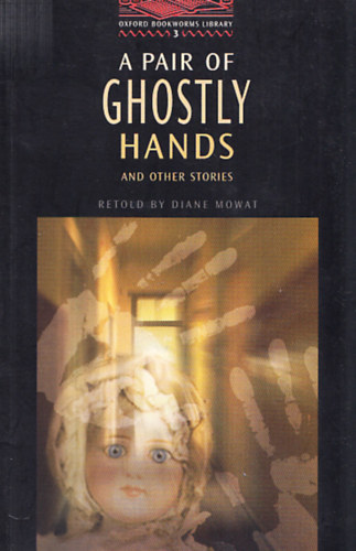Diane Mowat - A pair of ghostly hands and other stories (Oxford Bookworms Library 3.)