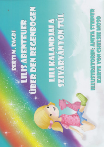 Berti M. Bagdi - Lilis Abenteuer ber den Regenbogen - Lili kalandjai a Szivrvnyon tl