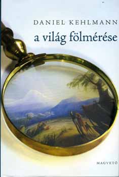 Daniel Kehlmann - A vil�g f�lm�r�se