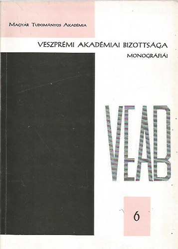 Magyar Tudományos Akadémia - Veszprémi Akadémiai Bizottsága monográfiái 1978 (IV. évfolyam, sorozatszám: 6) 1. szám
