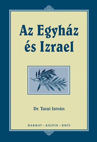 Tatai Istvn - Az Egyhz s Izrael