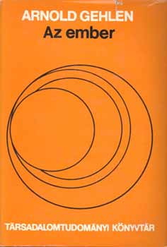 Arnold Gehlen - Az ember