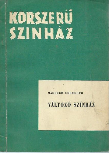 Manfred Wekwerth - Változó színház (Korszerű színház)