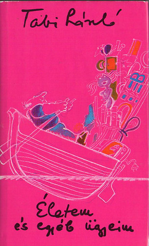 Tabi László - Életem és egyéb ügyeim