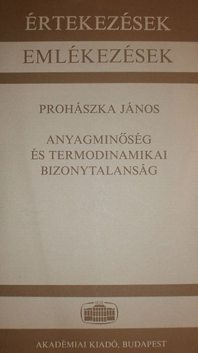 Prohszka Jnos - Anyagminsg s termodinamikai bizonytalansg