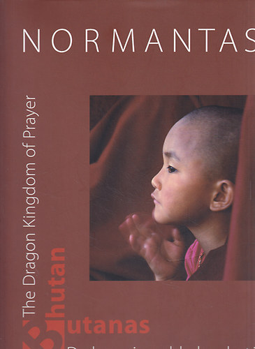 Normantas Paulius - Bhutan - The Dragon Kingdom of Prayer/Butanas - Drakono ir maldu karalyste