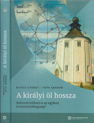 Tth Sndor Busics Gyrgy - A kirlyi l hossza: Rekonstrulhat-e az egykori hosszmrtkegysg?