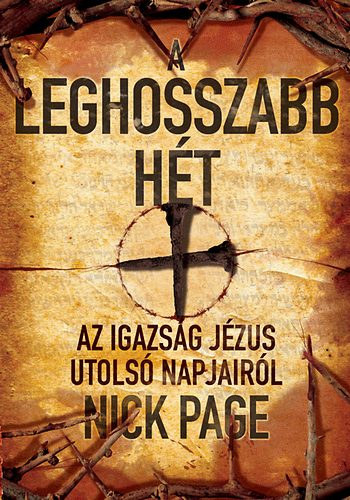 Nick Page - A leghosszabb ht - Az igazsg Jzus utols napjairl