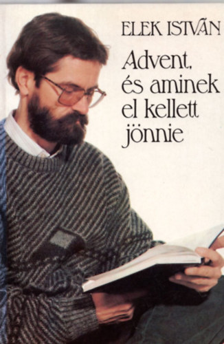 Elek Istv�n - Advent, �s aminek el kellett j�nnie