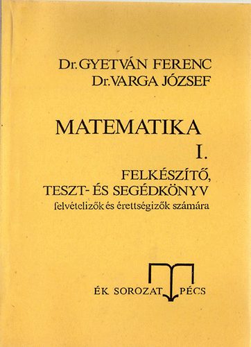 Dr. Gyetvn Ferenc; Dr. Varga Jzsef - Matematika I.