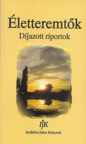 Jámbor Gyula (szerk.) - Életteremtők - Díjazott riportok