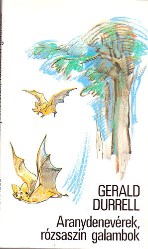 Gerald Durrell - Aranydenev�rek, r�zsasz�n galambok (ford�totta:T�r�k G�bor)