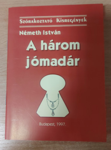 Németh István - A három jómadár