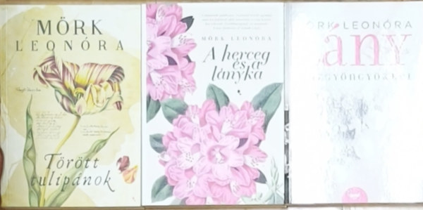 M�rk Leon�ra - 3db M�rk Leon�ra k�nyv - T�r�tt tulip�nok, A herceg �s a l�nyka, L�ny igazgy�ngy�kkel