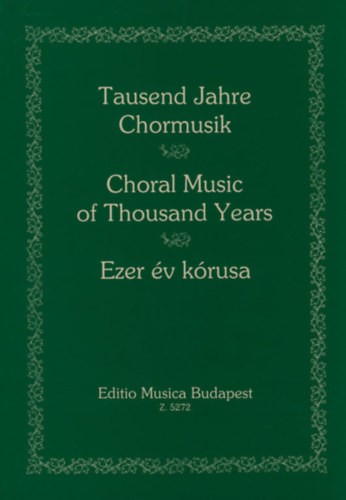 Forrai Miklós gyűjteménye - Ezer év kórusa (Tausend Jahre Chormusik - Choral Music of Thousand Years)
