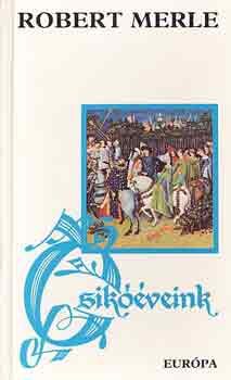 Robert Merle - Csikveink