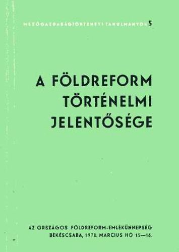dr. L�z�r Vilmos  (szerk) - A f�ldreform t�rt�nelmi jelent�s�ge