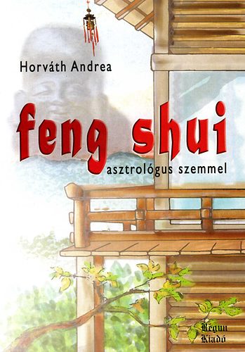 Horvth Andrea - Feng shui asztrolgus szemmel