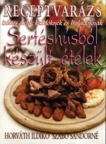 Horv�th Ildik� -Szab� S�ndorn� - Receptvar�zs-Sert�sh�sb�l k�sz�lt �telek