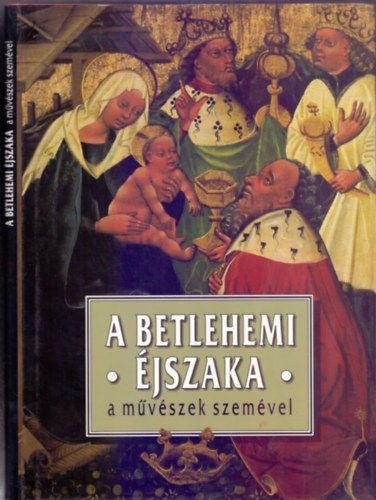 Sz�kely Andr�s - A betlehemi �jszaka - a m�v�szek szem�vel