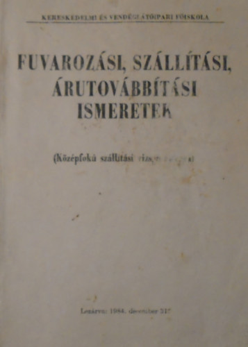 Szucs�kn� dr. �nodi �gnes  (szerk.) - Fuvaroz�si, sz�ll�t�si, �rutov�bb�t�si ismeretek