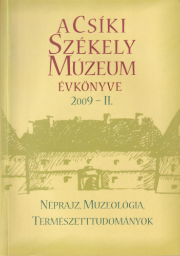 Mur�nyi J�nos  (szerk.) - A Cs�ki Sz�kely M�zeum �vk�nyve 2009 - II.